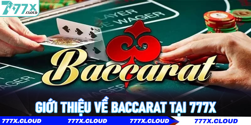 Giới thiệu về Baccarat Tại 777x